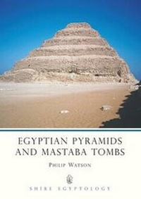 Enlarge image Cover: Egyptian Pyramids and Mastaba Tombs - Shire Publications