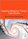 Cover: Cognitive Behaviour Therapy Case Studies - SAGE Publications Ltd