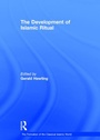 Cover: The Development of Islamic Ritual - Ashgate Publishing Limited