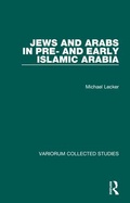 Cover: Jews and Arabs in Pre- and Early Islamic Arabia - Ashgate Publishing Limited