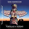 Cover: Tortillas to Totems - Sam Manicom