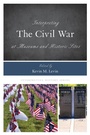Cover: Interpreting the Civil War at Museums and Historic Sites - Rowman & Littlefield Publishers