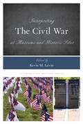 Cover: Interpreting the Civil War at Museums and Historic Sites - Rowman & Littlefield Publishers