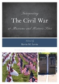 Cover: Interpreting the Civil War at Museums and Historic Sites - Rowman & Littlefield Publishers