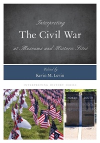 Enlarge image Cover: Interpreting the Civil War at Museums and Historic Sites - Rowman & Littlefield Publishers