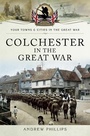 Cover: Colchester in the Great War - Pen & Sword Military