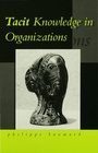 Cover: Tacit Knowledge in Organizations - SAGE Publications Ltd
