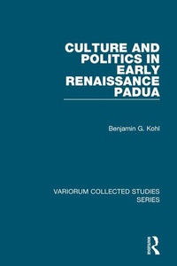 Enlarge image Cover: Culture and Politics in Early Renaissance Padua - Variorum