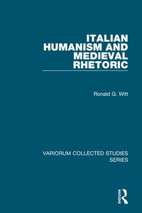 Enlarge image Cover: Italian Humanism and Medieval Rhetoric - Variorum
