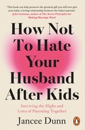 Cover: How Not to Hate Your Husband After Kids - Arrow Books Ltd
