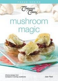 Abbildung von: Mushroom Magic - Company's Coming Publishing