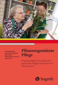 Abbildung von: Pflanzengestützte Pflege - Hogrefe