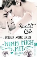 Cover: Under Your Skin. Nimm mich mit - Ullstein Taschenbuchverlag