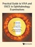 Cover: Practical Guide To Viva And Osce In Ophthalmology Examinations - World Scientific Publishing Co Pte Ltd