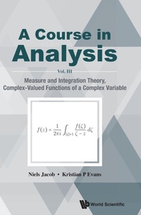 Enlarge image Cover: Course In Analysis, A - Vol. Iii: Measure And Integration Theory, Complex-valued Functions Of A Complex Variable - World Scientific Publishing Co Pte Ltd