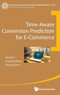 Enlarge image Cover: Time-aware Conversion Prediction For E-commerce - World Scientific Publishing Co Pte Ltd