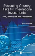Cover: Evaluating Country Risks For International Investments: Tools, Techniques And Applications - World Scientific Publishing Co Pte Ltd
