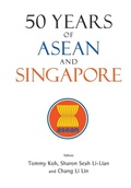 Cover: 50 Years Of Asean And Singapore - World Scientific Publishing Co Pte Ltd