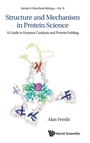Cover: Structure And Mechanism In Protein Science: A Guide To Enzyme Catalysis And Protein Folding - World Scientific Publishing Co Pte Ltd