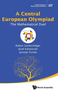 Cover: Central European Olympiad, A: The Mathematical Duel - World Scientific Publishing Co Pte Ltd