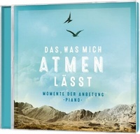 Abbildung von: Das, was mich atmen lässt - Gerth Medien