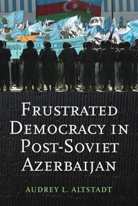 Abbildung von: Frustrated Democracy in Post-Soviet Azerbaijan - Columbia University Press