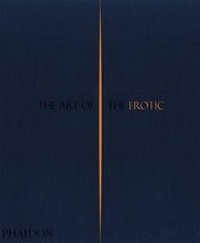 Abbildung von: The Art of the Erotic - Phaidon Press Ltd