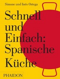 Abbildung von: Schnell und Einfach: Spanische Küche - Phaidon