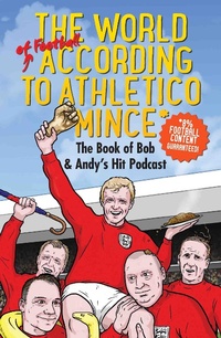 Abbildung von: The World of Football According to Athletico Mince - John Blake