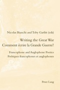 Cover: Writing the Great War / Comment &eacute;crire la Grande Guerre? - Peter Lang Verlag