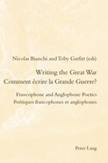 Cover: Writing the Great War / Comment &eacute;crire la Grande Guerre? - Peter Lang Verlag