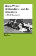 Cover: Orson Welles' 'Citizen Kane' und die Filmtheorie. 16 Modellanalysen - Reclam