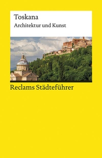 Abbildung von: Reclams Städteführer Toskana. Architektur und Kunst - Reclam