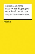 Cover: Kants &raquo;Grundlegung zur Metaphysik der Sitten&laquo;. Ein systematischer Kommentar - Reclam