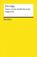 Cover: Die L&uuml;ge. Texte von der Antike bis in die Gegenwart - Reclam