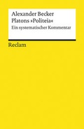 Cover: Platons &raquo;Politeia&laquo;. Ein systematischer Kommentar - Reclam