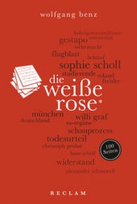 Abbildung von: Die Weiße Rose. 100 Seiten - Reclam
