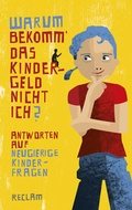 Cover: Warum bekomm' das Kindergeld nicht ich? - Reclam
