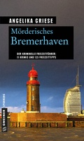 Cover: M&ouml;rderisches Bremerhaven - Gmeiner-Verlag