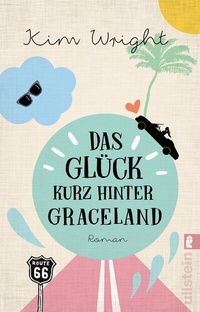 Abbildung von: Das Glück kurz hinter Graceland - Ullstein