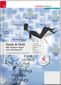 Cover: Cook & Chill Mit k&uuml;hlem Kopf zum Kochprofi - Trauner Verlag