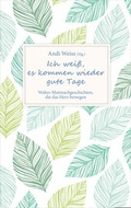 Cover: Ich wei&szlig;, es kommen wieder gute Tage - Gerth Medien