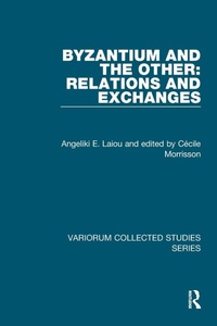Enlarge image Cover: Byzantium and the Other: Relations and Exchanges - Routledge