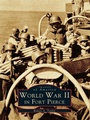 Cover: World War II in Fort Pierce - Arcadia Publishing