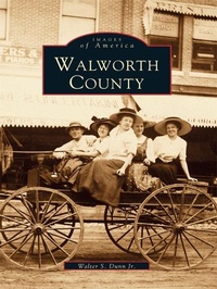 Enlarge image Cover: Walworth County - Arcadia Publishing