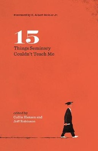 Enlarge image Cover: 15 Things Seminary Couldn't Teach Me - Crossway Books
