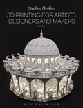 Cover: 3D Printing for Artists, Designers and Makers - Bloomsbury Visual Arts
