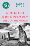 Cover: The 50 Greatest Prehistoric Sites of the World - Icon Books