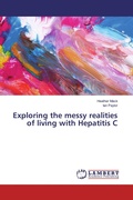 Cover: Exploring the messy realities of living with Hepatitis C - LAP Lambert Academic Publishing