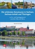 Cover: Die sch&ouml;nsten Kanu-Touren in Sachsen, Sachsen-Anhalt und Th&uuml;ringen - Deutscher Kanu-Verband